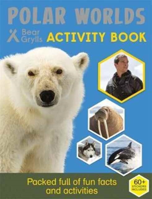 POLAR WORLDS: BEAR GRYLLS STICKER ACTIVITY BOOK - NATURE FACTS & ACTIVITIES, NEW