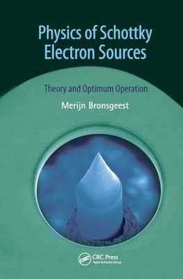Physics of Schottky Electron Sources: Theory and Optimum Operation by Merijntje