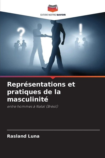 RepréSentations Et Pratiques De La Masculinité Entre Hommes à Natal (BréSil)-image