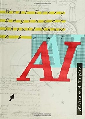 What Every Engineer Should Know about Artificial Intelligence Wil