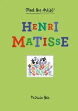 Meet the Artist Henri Matisse: Meet the Artist by 