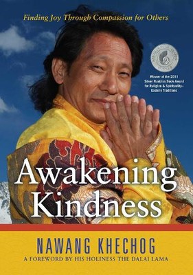 Awakening Kindness: Finding Joy Through Compassion for Others by Nawang Khechog