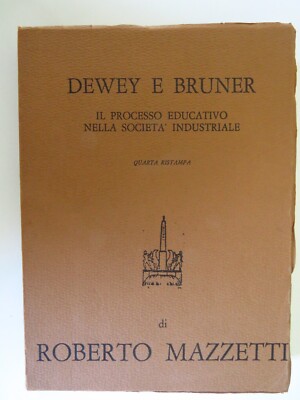Dewey und Bruner: Der Bildungsprozess in der Industriegesellschaft Roberto Mazzetti