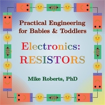 Practical Engineering for Babies & Toddlers - Electronics: Resistors (Paperback