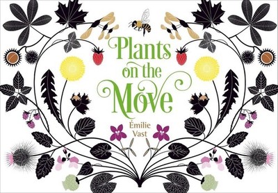 Plants on the Move by ?milie Vast (English) Hardcover Book