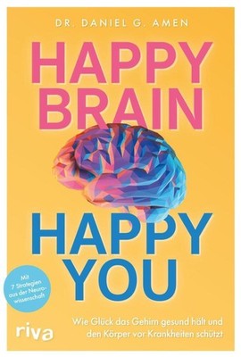 Daniel G. Amen Happy Brain - Happy You