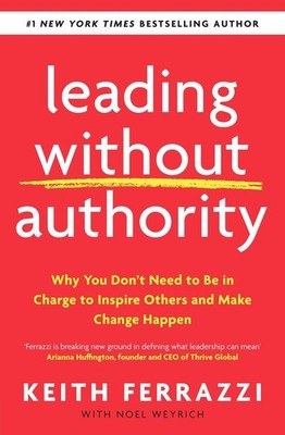 Leading Without Authority | Keith Ferrazzi | englisch