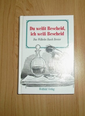 Du weißt Bescheid, ich weiß Bescheid... Das Wilhelm- Busch- Brevier