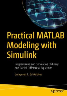Practical Matlab Modeling With Simulink : Programming and Simulating Ordinary...