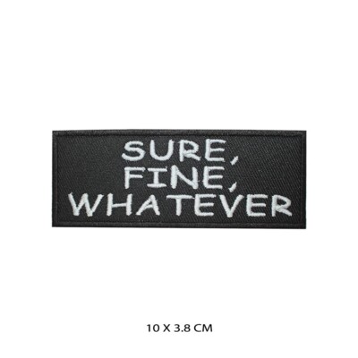 Sure Fine Whatever Bügelbild/Aufnähen Patch bestickt Abzeichen Applikation für Kleidung