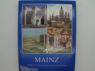 Mainz. Porträt einer wiedererstandenen Stadt. Beichert, Helmut - Editor: