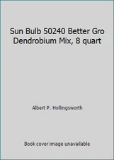 Sun Bulb 50240 Better Gro Dendrobium Mix, 8 quart by Albert P. Hollingsworth