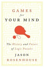 Games for Your Mind: The History and Future of Logic Puzzles - VERY GOOD