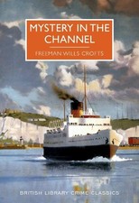 Mystery in the Channel (British Library Crime Classics) by Freeman Wills Crofts