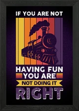 If you are not having fun Framed Wall Art Poster Canvas Print Picture