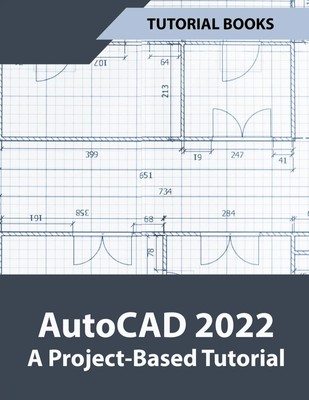 Tutorial Books | AutoCAD 2022 A Project-Based Tutorial | Taschenbuch | Englisch