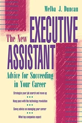 The New Executive Assistant: Advice for Succeeding i by Duncan, Melba 0070182418