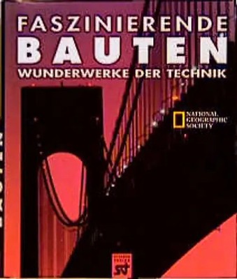 Faszinierende Bauten - Wunderwerke der Technik