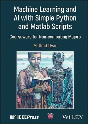 Machine Learning and AI with Simple Python and Matlab Scripts | M. Umit Uyar