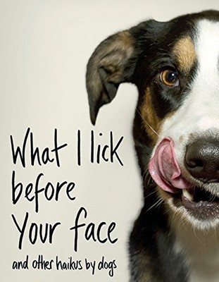 			What I Lick Before Your Face ... and Other Haikus By Dogs by Coleman New=-		