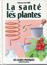 LA SANTÉ PAR LES  PLANTES + Professeur Loïc GIRRE + Guide pratique Ouest-France