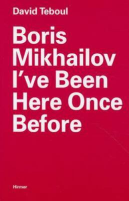 Boris Mikhailov: I ve Been Here Once Before, , Very Good Book