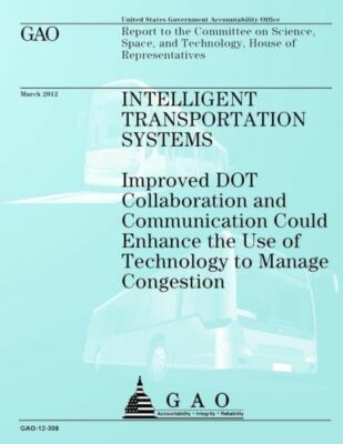 Intelligent Transportation Systems: Improved Dot Collaboration And Communic...