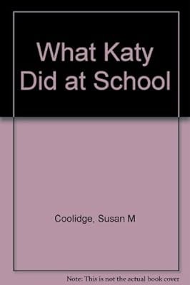 What Katy Did At School, Coolidge, Susan M, Used; Good Book