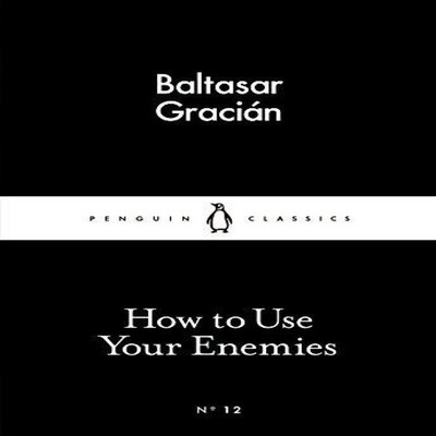 How to Use Your Enemies Baltasar Gracian Paperback Penguin Books