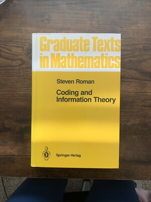 Graduate Texts in Mathematics #134 Coding and Information Theory Steven Roman (1