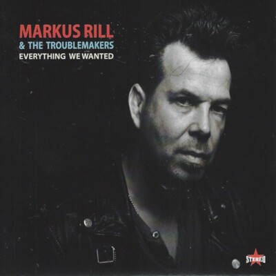 MARKUS & THE TROUBLEMAKERS RILL - EVERYTHING WE WANTED   CD NEU