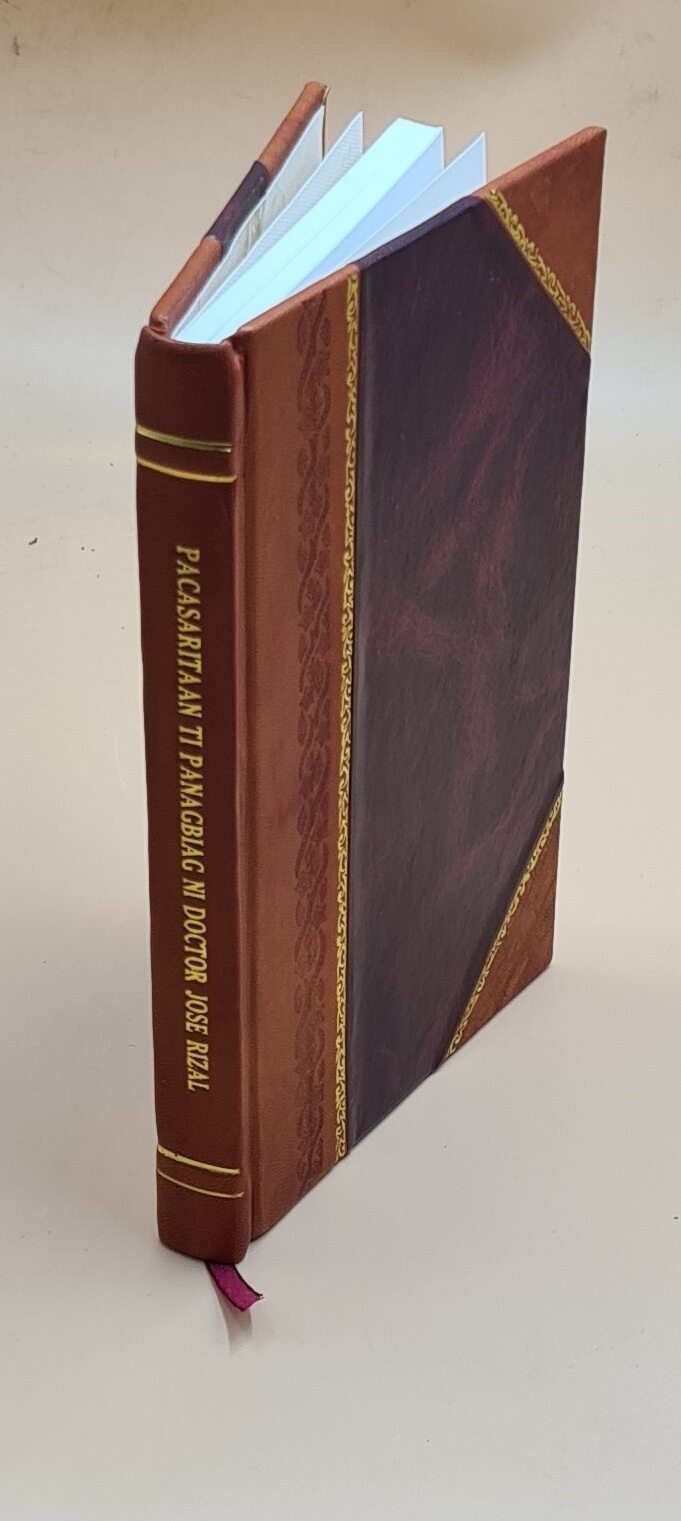 Pacasaritaan Ti Panagbiag Ni Doctor Jos? Rizal En Dialecto Iloca [Leather Bound]