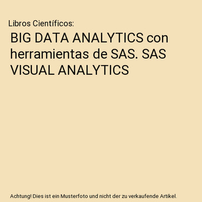 BIG DATA ANALYTICS con herramientas de SAS. SAS VISUAL ANALYTICS, Libros Cientí