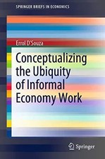 Conceptualizing the Ubiquity of Informal Economy Work by Errol D'