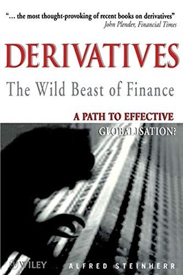 DERIVATIVES THE WILD BEAST OF FINANCE: A PATH TO EFFECTIVE By Alfred Steinherr