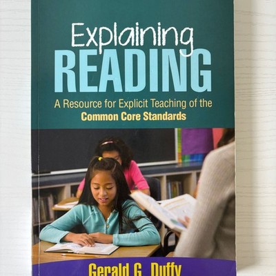 Explaining Reading: A Resource for Explicit Teaching of the Common Core Standard