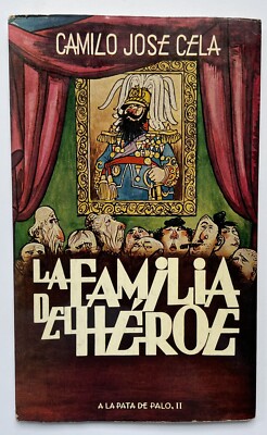 Camilo Jose Cela La Familia Del Heroe Discurso Ilustraciones Lorenzo Goni 1965