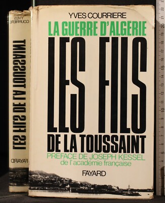 LA GUERRE D'ALGERIE. LES FILS DE LA TOUSSAINT. YVES COURRIERE. FAYARD.