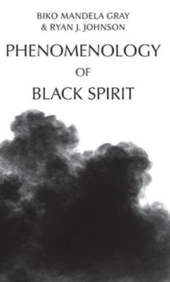Phenomenology of Black Spirit, Hardcover by Gray, Biko Mandela; Johnson, Ryan...