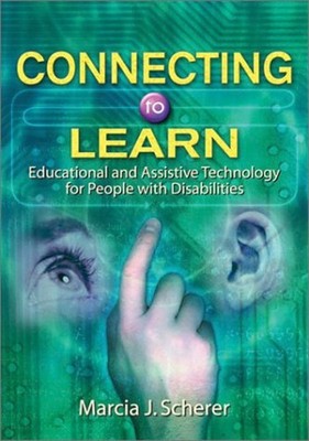 Connecting to Learn : Educational and Assistive Technology for Pe