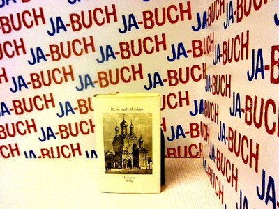 Reise Nach Moskau:Reise nach Moskau. Aufzeichnungen und Berichte 1526 - 1972. Ku