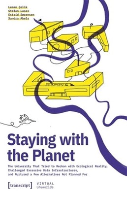Staying with the Planet: The University That Tried to Reckon with Ecological Rea