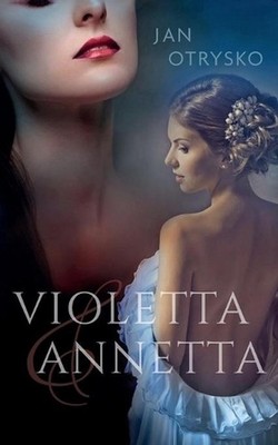 Violetta & Annetta: Die welche vom Weg abgekommen waren. by Jan Otrysko (German)