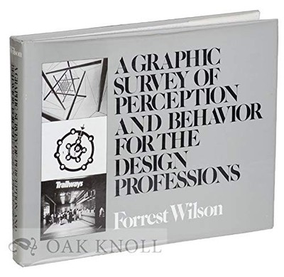 A GRAPHIC SURVEY OF PERCEPTION AND BEHAVIOR FOR THE DESIGN By Forrest Wilson VG+