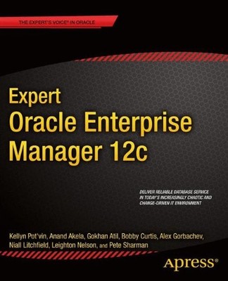 EXPERT ORACLE ENTERPRISE MANAGER 12C By Kellyn Pot'vin & Niall Litchfield