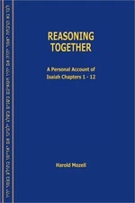 Reasoning Together: A Personal Account of Isaiah Chapters 1-12 (Paperback or Sof