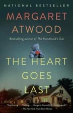 The Heart Goes Last: A Novel - Paperback By Atwood, Margaret - GOOD