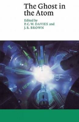 The Ghost in the Atom: A Discussion of the Mysteries of Quantum Physics  - GOOD