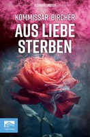 Kommissar Bircher - Aus Liebe Sterben | Richard Grosse | Deutsch | Taschenbuch