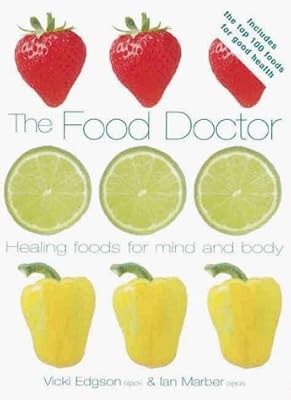 The Food Doctor : Healing Foods for the Mind and Body, Marber, Ian & Edgson, Vic